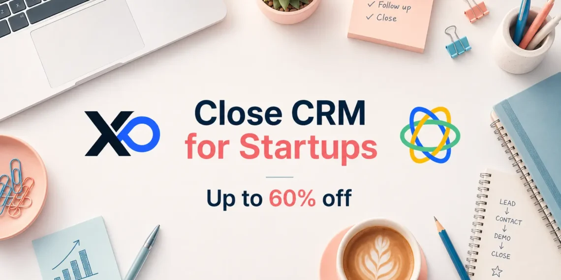 Desk-style Close CRM for Startups banner with XRaise logo, discount message, sales notes, laptop, and workspace items