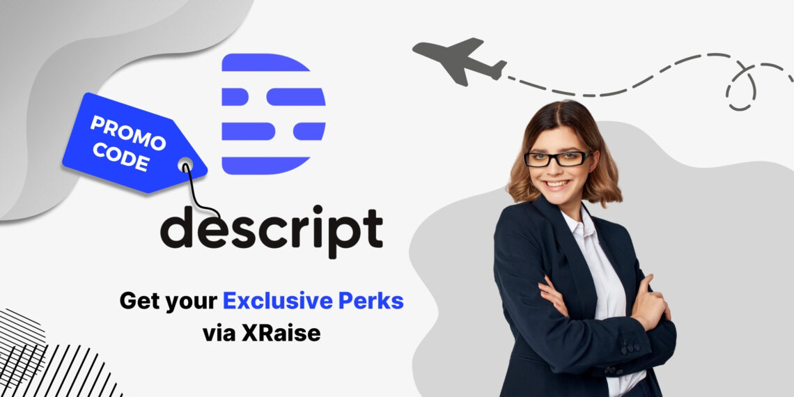 Descript promo code — woman in glasses and navy suit smiling confidently, standing next to Descript logo with XRaise exclusive perks promotional banner