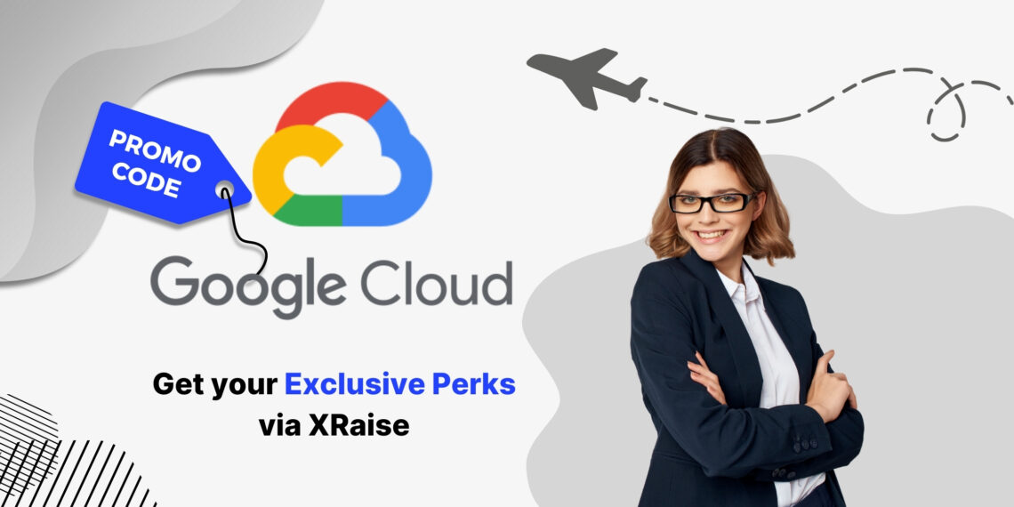 Google Cloud promo code via XRaise exclusive perks for startups – cloud hosting, AI, and infrastructure credits