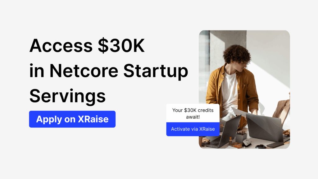 Founder working on laptop with banner text “Access $30K in Netcore Startup Servings” and XRaise call-to-action button.