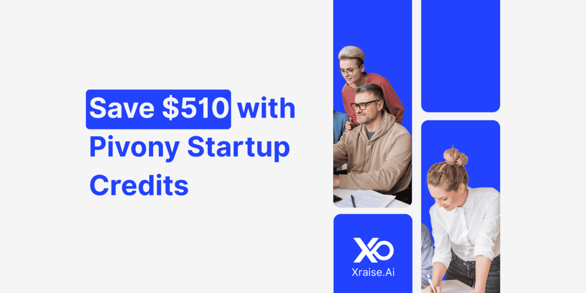 Startup founders collaborating with banner text “Save $510 with Pivony Startup Credits” via XRaise.ai.