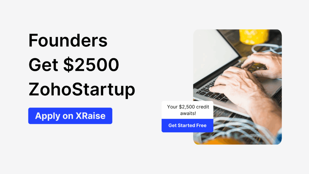 Startup founder typing on laptop with banner text “Founders Get $2500 Zoho Startup Credit” via XRaise.ai.