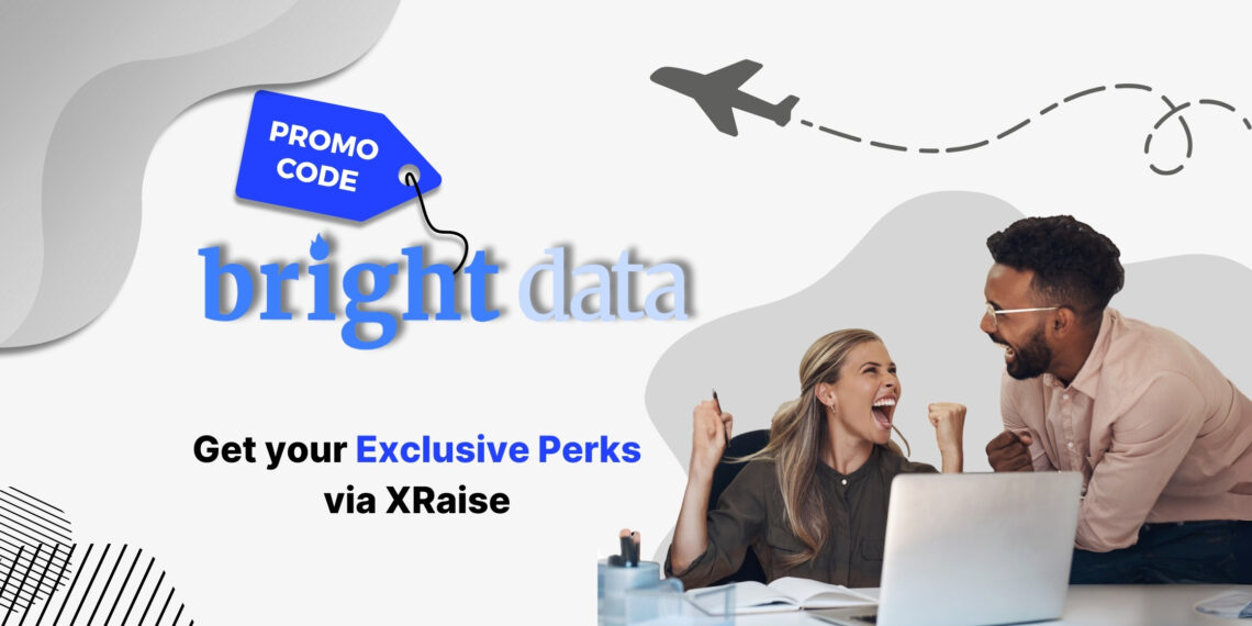 Bright Data promo code via XRaise exclusive perks for startups – web scraping and proxy network perks