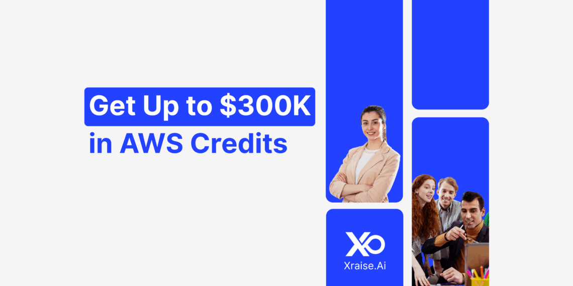Founders collaborating with a banner showing “Get Up to $300K in AWS Credits” through XRaise.ai.