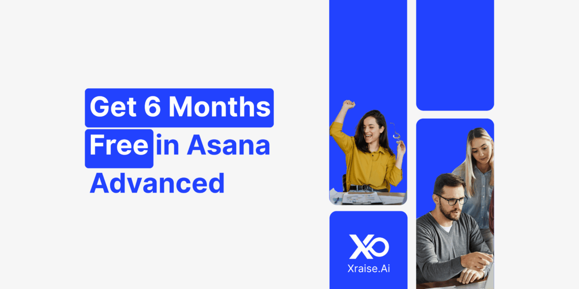 Banner promoting six months free in Asana Advanced via XRaise, showing startup teams celebrating and collaborating.