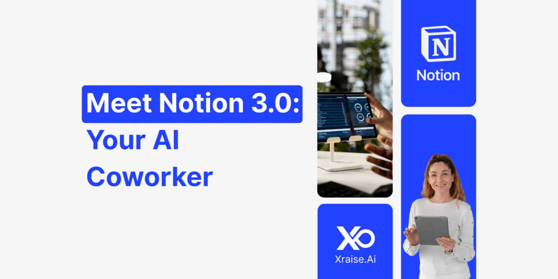 This promotional image highlights the Notion 3.0 AI Agents update, presented by XRaise.ai. It features the headline “Meet Notion 3.0: Your AI Coworker,” alongside visuals of a professional using a tablet and dashboards representing smart automation. The image captures Notion’s transformation from a writing assistant to a true AI coworker capable of executing tasks autonomously. Optimized for the keyphrase Notion 3.0 AI Agents, it complements the article’s focus on how startups can streamline productivity and automate workflows with integrated AI tools.Professional using tablet with banner text “Meet Notion 3.0: Your AI Coworker” showing Notion and XRaise.ai collaboration.