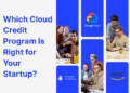 Banner comparing AWS, Google Cloud, and Microsoft for Startups credit programs for founders through XRaise.