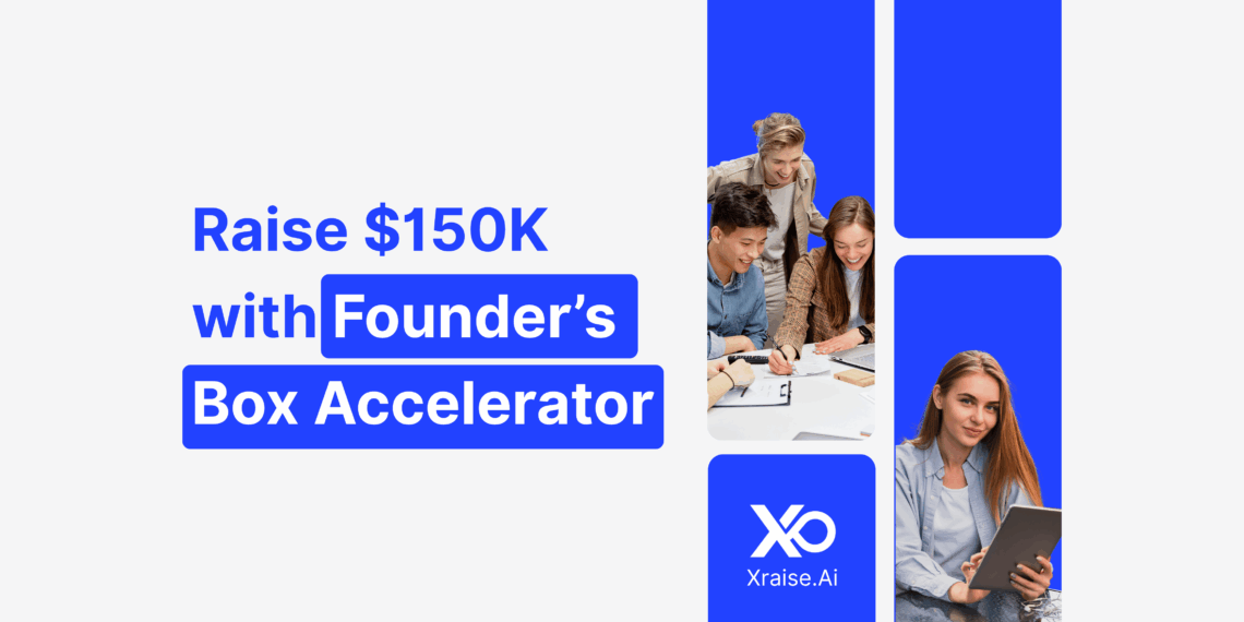 Startup founders exploring how to raise $150K through Founder’s Box Accelerator via XRaise.ai.