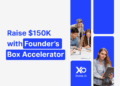 Startup founders exploring how to raise $150K through Founder’s Box Accelerator via XRaise.ai.