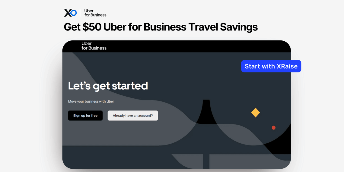 Uber for Business $50 travel credit offer for startups with “Start with XRaise” button.