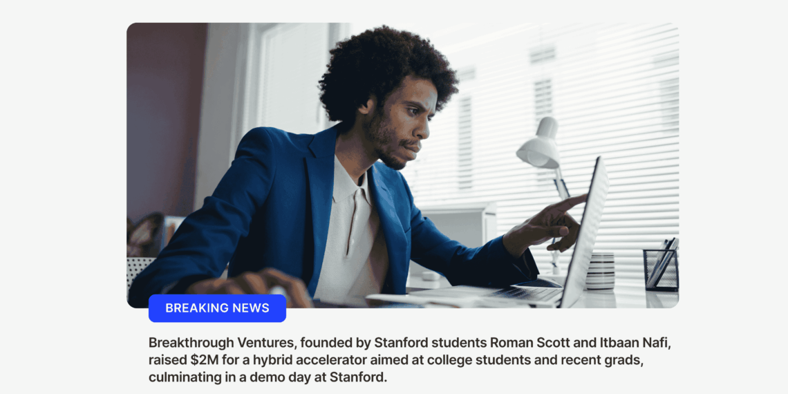 Breaking news card about Breakthrough Ventures, a new U.S. startup accelerator for college students and recent grads.
