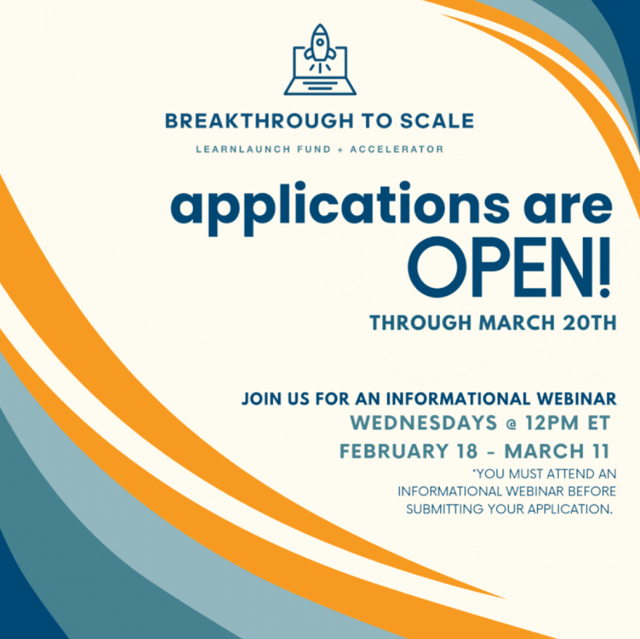 Breakthrough to Scale – LearnLaunch Fund + Accelerator announcement graphic stating that applications are open through March 20th with required informational webinars on Wednesdays at 12 PM ET.