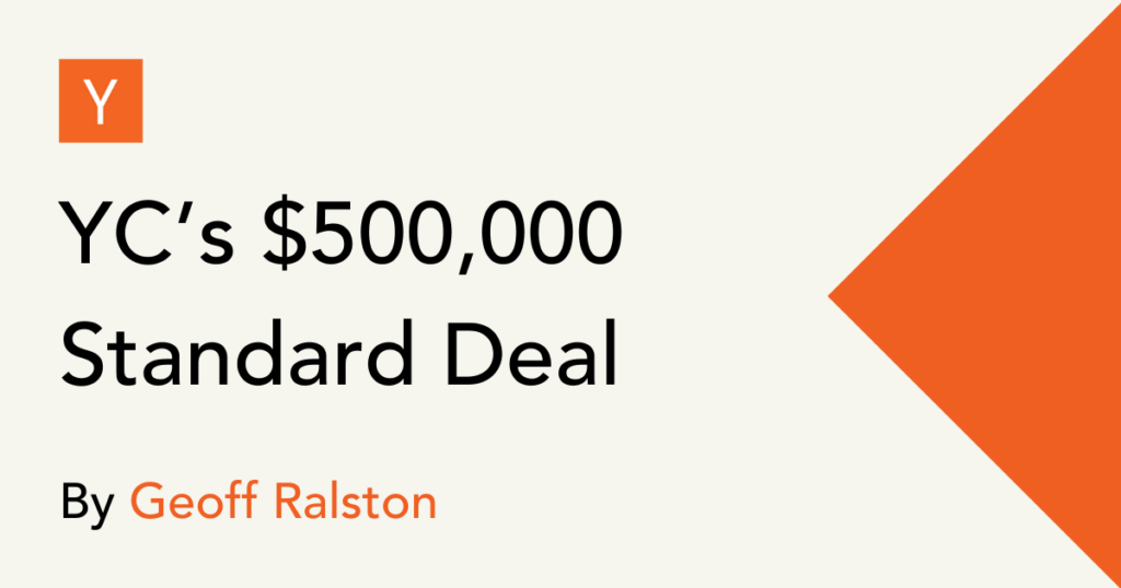 Graphic from Y Combinator announcing “YC’s $500,000 Standard Deal” by Geoff Ralston, on a cream background with an orange YC logo and geometric orange shape.