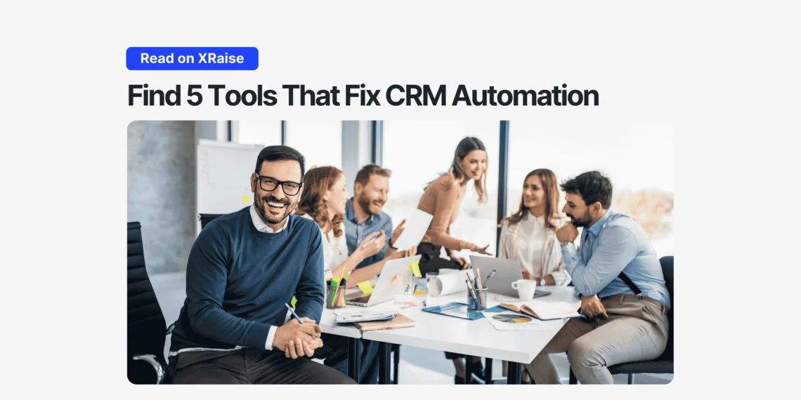 CRM automation tools banner showing a startup team in an office while highlighting five tools that fix CRM automation problems.