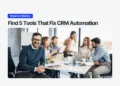 CRM automation tools banner showing a startup team in an office while highlighting five tools that fix CRM automation problems.
