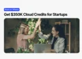cloud credits for startups banner showing founders celebrating $350K cloud credit opportunity